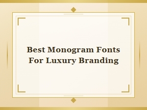 Best Monogram Fonts for Luxury Branding