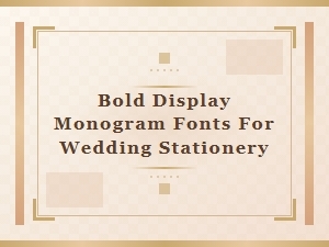 Bold Monogram Fonts for Wedding Stationery