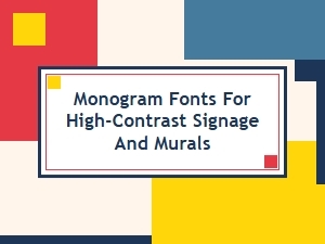 Monogram Fonts for High-Contrast Signage and Murals
