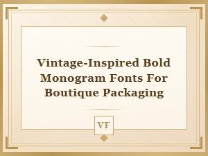 Vintage-Inspired Bold Monogram Fonts for Boutique Packaging