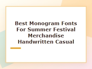 Best Handwritten Monogram Fonts for Summer Festivals