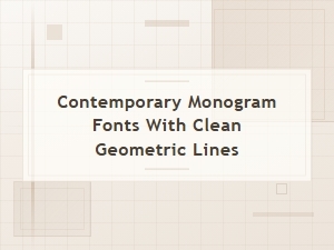 Contemporary Monogram Fonts with Clean Geometric Lines