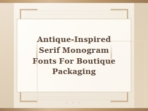 Antique-Inspired Serif Monogram Fonts for Boutique Packaging